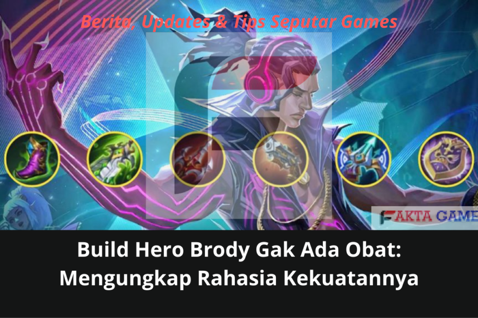 Build Hero Brody Gak Ada Obat Mengungkap Rahasia Kekuatannya