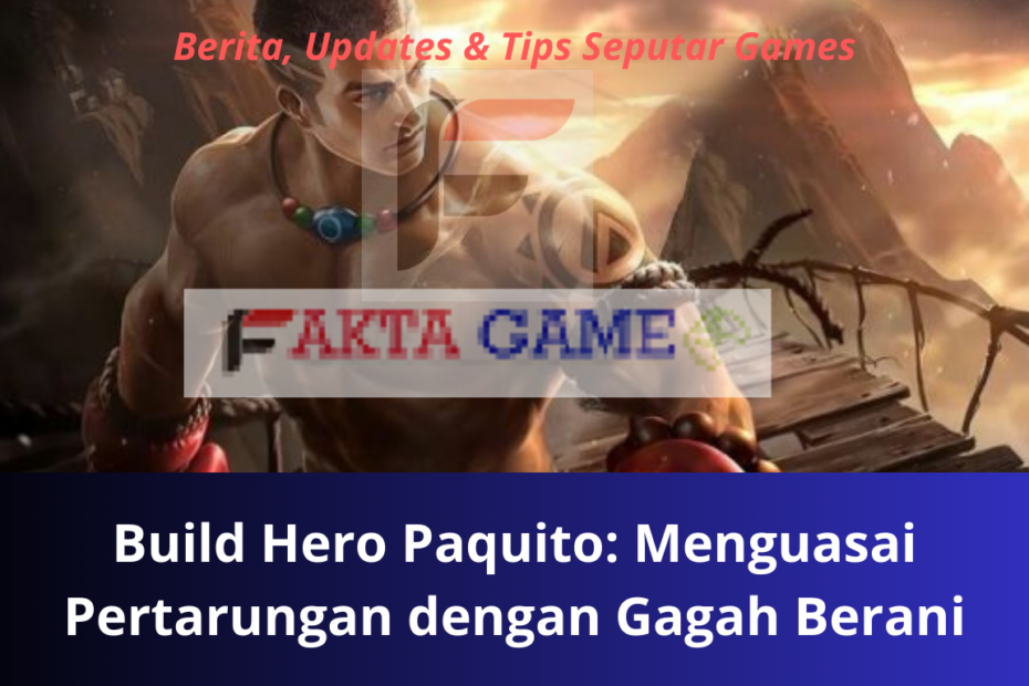 Build Hero Paquito Menguasai Pertarungan dengan Gagah Berani