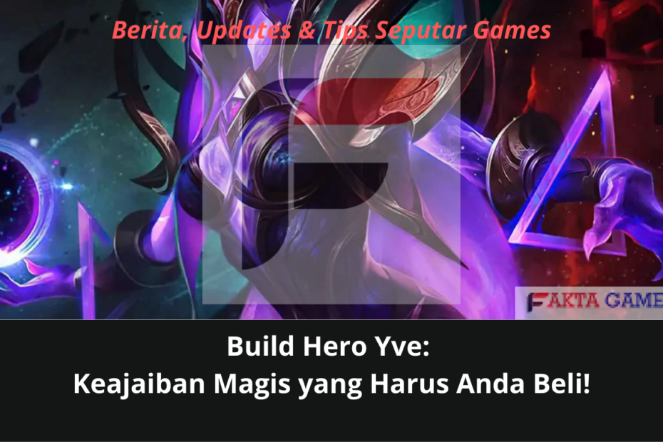 Build Hero Yve Keajaiban Magis yang Harus Anda Beli!