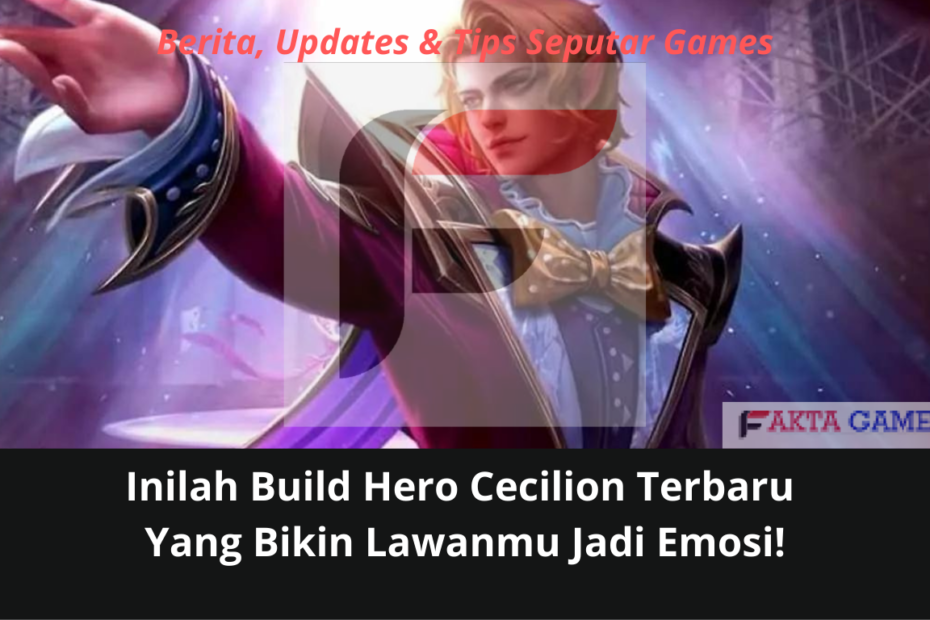 Inilah Build Hero Cecilion Terbaru Yang Bikin Lawanmu Jadi Emosi!